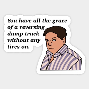 You’re As Graceful As A Dump Truck Sticker